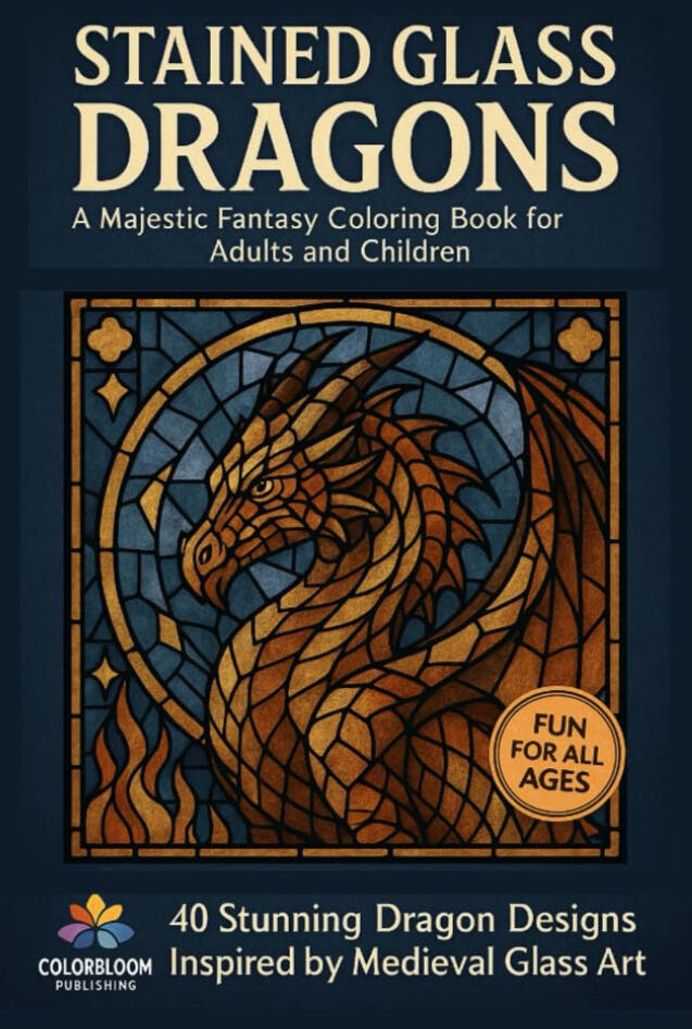 Stained Glass Dragons: A Majestic Fantasy Coloring Book for Adults and Children